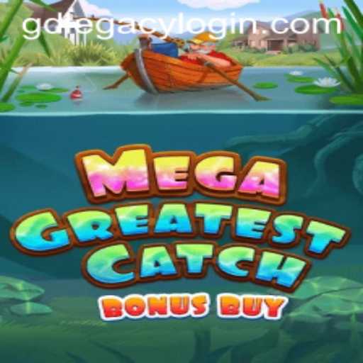 Exploring MegaGreatestCatchBonusBuy: A Dive into GD Legacy 77
